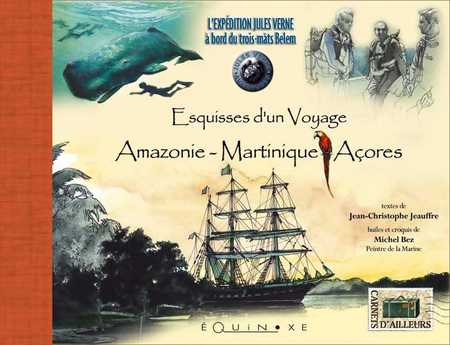 ESQUISSES D'UN VOYAGE : Amazonie, Martinique, Açores