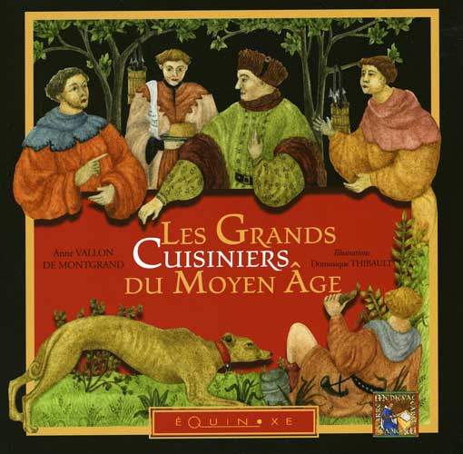 LES GRANDS CUISINIERS DU MOYEN AGE