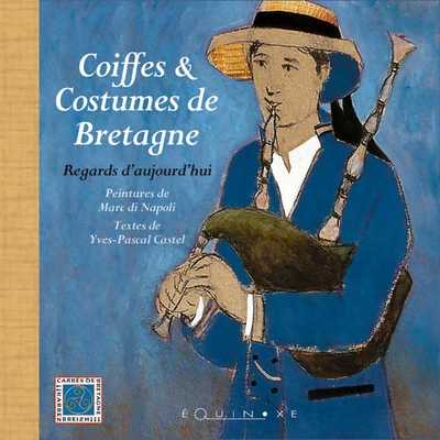 COIFFES ET COSTUMES DE BRETAGNE regards d'aujourd'hui