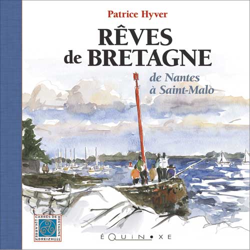 REVES DE BRETAGNE de Nantes à Saint-Malo