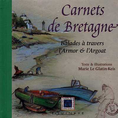 CARNETS DE BRETAGNE balades à travers l'Armor et l'Argoat