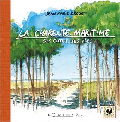 LA CHARENTE MARTIME Ses côtes, ses îles
