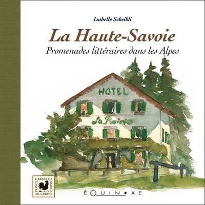 LA HAUTE-SAVOIE Promenades littéraires dans les Alpes