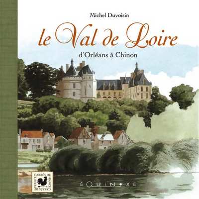 LE VAL DE LOIRE d'Orléans à Chinon