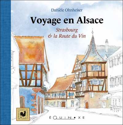 VOYAGE EN ALSACE Strasbourg et la route du vin