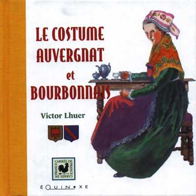 LE COSTUME AUVERGNAT ET BOURBONNAIS