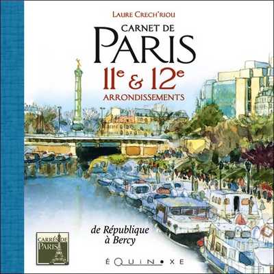 CARNET DE PARIS 11e & 12e ARRONDISSEMENTS de République à Bercy