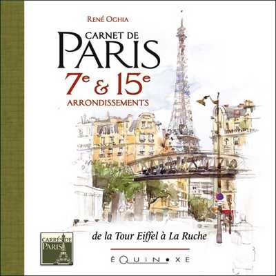 CARNET DE PARIS 7e & 15e ARRONDISSEMENTS de la Tour Eiffel à la Ruche