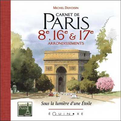 CARNET DE PARIS 8e, 16e & 17e ARRONDISSEMENTS Sous la lumière d'une Étoile