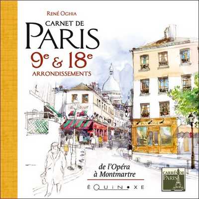 CARNET DE PARIS 9e & 18e ARRONDISSEMENTS de l'Opéra à Montmartre