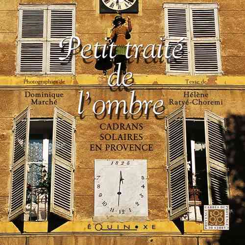 PETIT TRAITÉ DE L'OMBRE : cadrans solaires en Provence