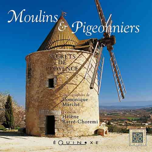 SECRETS DE PROVENCE : MOULINS ET PIGEONNIERS