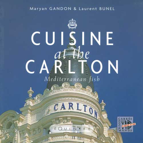 CUISINE AT THE CARLTON mediterranean fishes (édition anglaise)