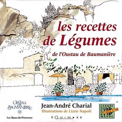 LES RECETTES DE LÉGUMES de l'Oustau de Baumanière
