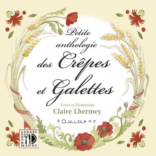 PETITE ANTHOLOGIE DES CRÊPES ET GALETTES