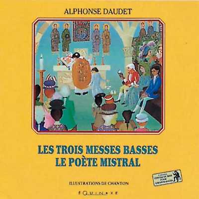LES TROIS MESSES BASSES - LE POÈTE MISTRAL