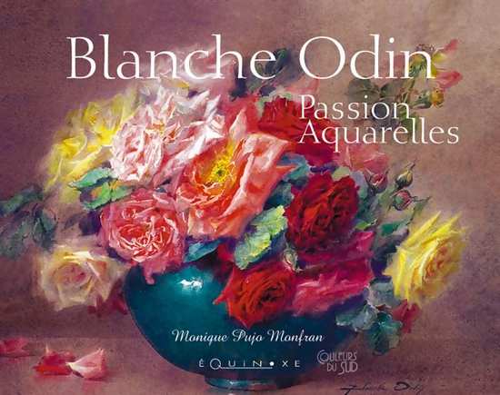 BLANCHE ODIN, Passion aquarelles
