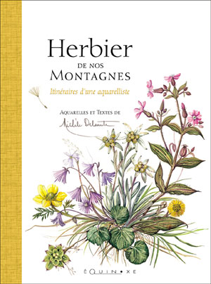 HERBIER DE NOS MONTAGNES itinéraires d'une aquarelliste