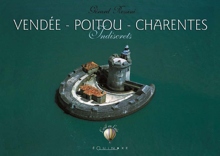 VENDÉE - POITOU CHARENTES INDISCRETS