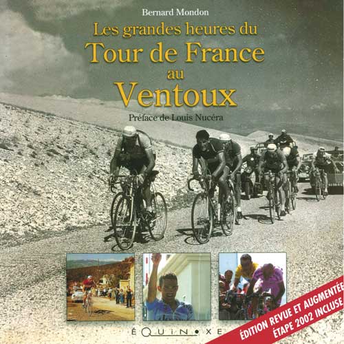 LES GRANDES HEURES DU TOUR DE FRANCE AU VENTOUX (�dition revue et augment�e)