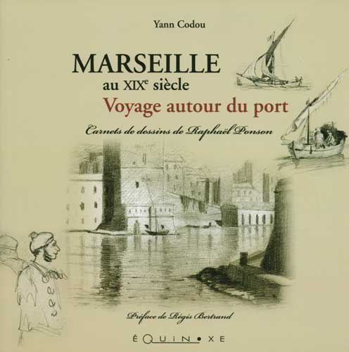 MARSEILLE AU XIXe SIÈCLE VOYAGE AUTOUR DU PORT
