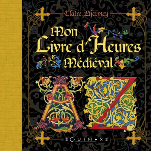 MON LIVRE D’HEURES MEDIEVAL