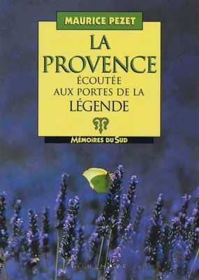 LA PROVENCE ÉCOUTÉE AUX PORTES DE LA LÉGENDE